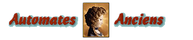 www.automates-anciens.com propone rendir homenaje a los inventores de genio que crearon, en los siglos XVIII y XIX, aut&oacute;matas que tienen todas las aparencias de la vida. Tambi&eacute;n en este sitio : venta de aut&oacute;matas, cajas musicales de prestigio, libros antiguos, CD audio y pel&iacute;culas consagradas a los aut&oacute;matas y a la m&uacute;sica mec&aacute;nica.